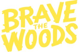 Brave the woods