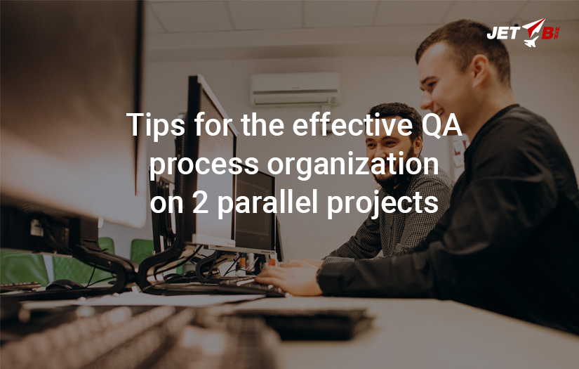 Tips for the effective QA process organization on 2 parallel projects screenshot 2