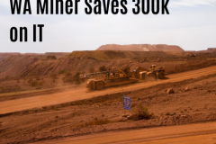 WA Miner Saves 300k on IT