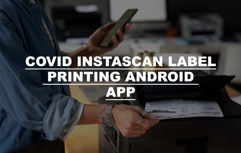 COVID INSTASCAN LABEL PRINTING ANDROID APP screenshot 1