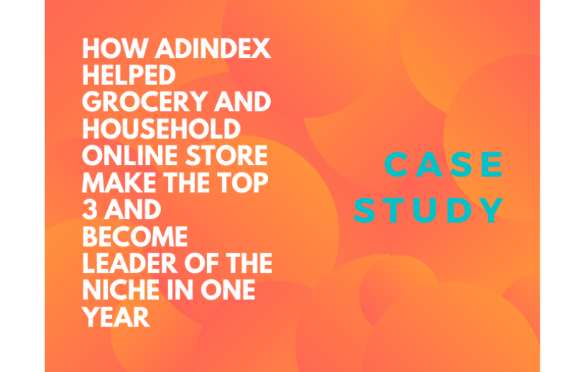 How Adindex Helped Grocery and Household Online Store Make the Top 3 and Become Leader of the Niche in One Year screenshot 1