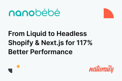 Nanobebe: From Liquid to Headless Shopify & Next.js for 117% Better Performance