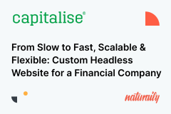 Capitalise: From Slow to Fast, Scalable & Flexible: Custom Headless Website for a Financial Company