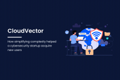 How Simplifying Complexity Helped a Cybersecurity Startup Acquire New Users