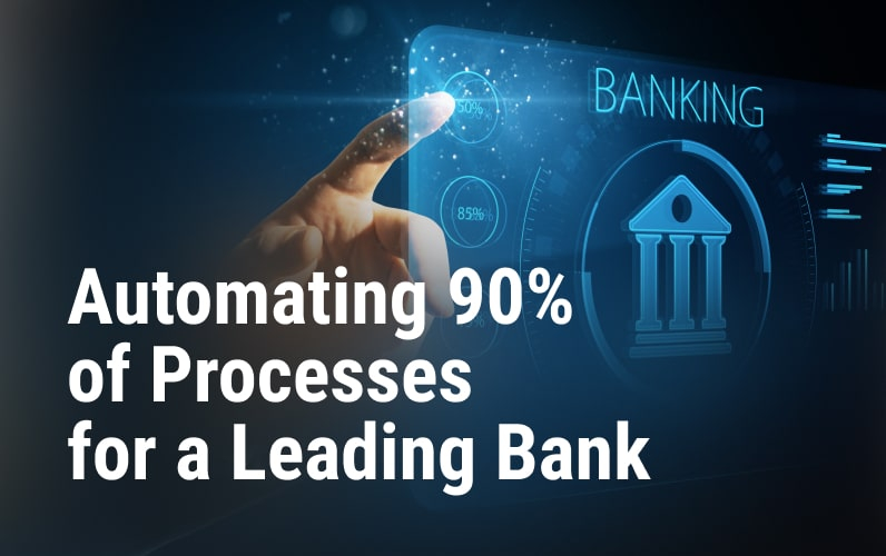 Automating 90% of Processes for a Leading Bank screenshot 1
