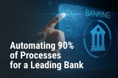 Automating 90% of Processes for a Leading Bank