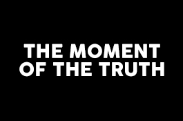 The Moment Of Truth