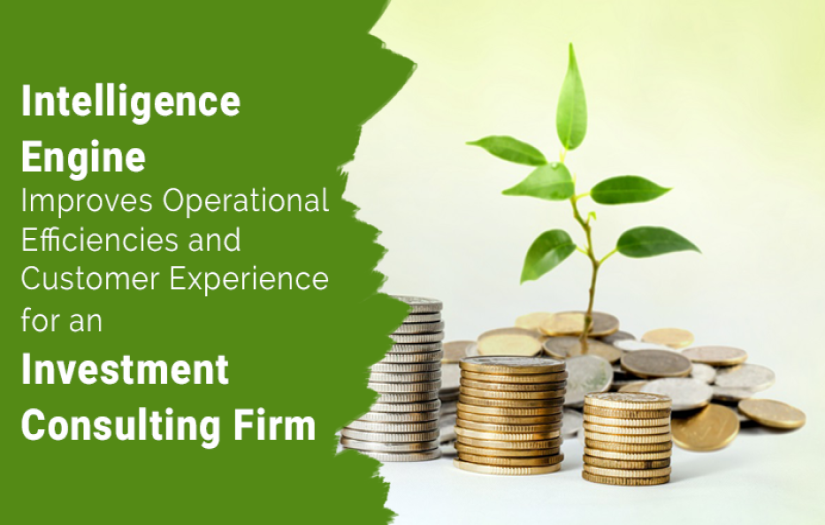Intelligence Engine Improves Operational Efficiencies and Customer Experience for an Investment Consulting Firm screenshot 1