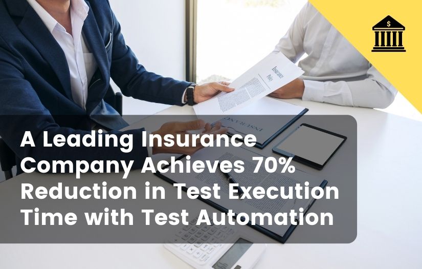 Test Automation Helps a Leading Insurance Company Achieve 70% Reduction in Test Execution Time screenshot 1