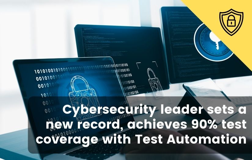Cybersecurity leader sets a new record, achieves 90% test coverage with Test Automation screenshot 1