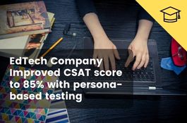 EdTech Company Improved CSAT score to 85% with persona-based testing