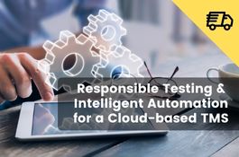 Responsible Testing & Intelligent Automation for a Cloud-based TMS