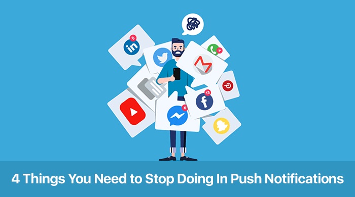 4 Things You Need to Stop Doing In Push Notifications