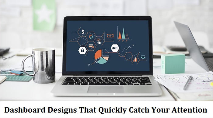 Great Dashboard Designs that Quickly Catch Your Attention