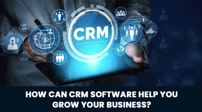 How can CRM software help you grow your business?