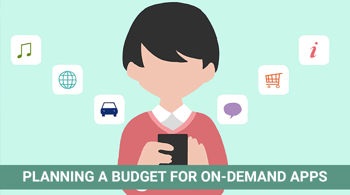 Planning a Budget for On-Demand Mobile Apps: Know About the Things to Consider