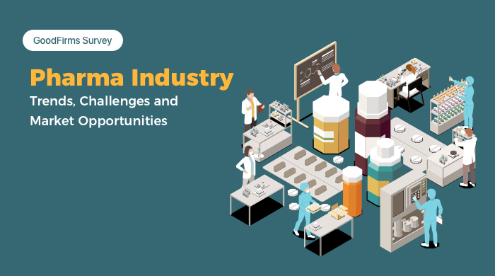 Pharma Industry - Trends, Challenges, Market Opportunities