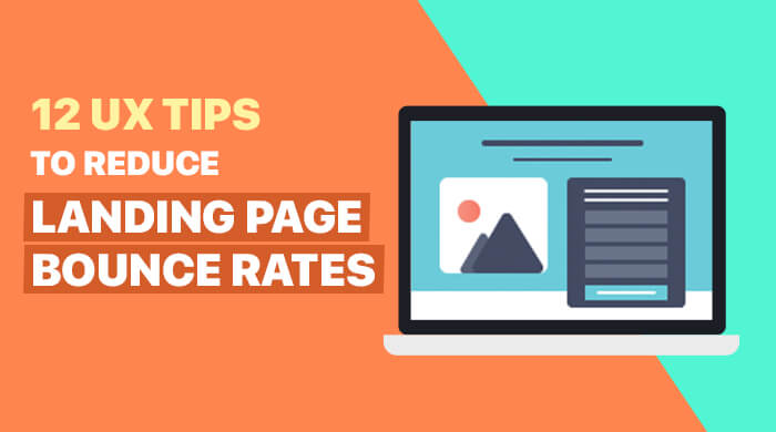 12 UX Tips to Reduce Landing Page Bounce Rates
