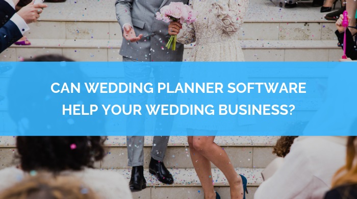 Can Wedding Planner Software Help Your Wedding Business?