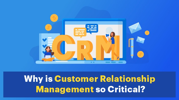 Why is Customer Relationship Management so Critical?