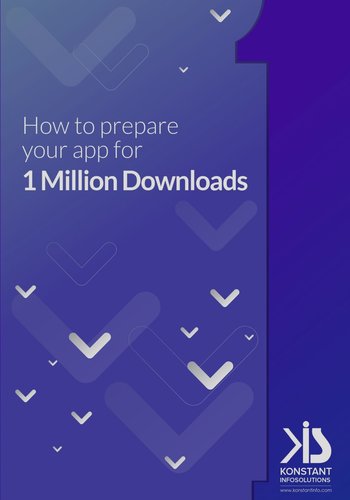 How to prepare your app for 10 Million Downloads