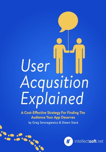 User Acquisition Explained: A Cost Effective Strategy For Finding The Audience Your App Deserves