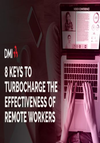 8 Keys To Turbocharge The Effectiveness Of Remote Workers