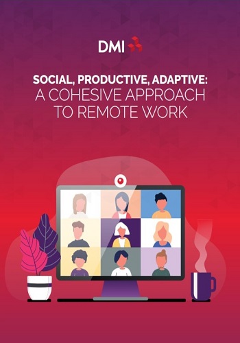 Social, Productive, Adaptive: A Cohesive Approach To Remote Work