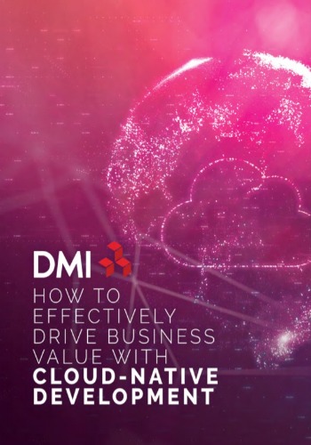 How To Effectively Drive Business Value With Cloud-Native Development