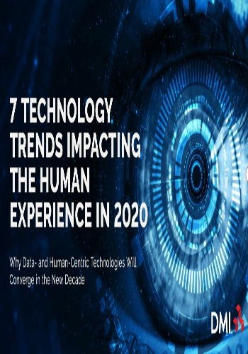 7 Technology Trends Impacting The Human Experience In 2020
