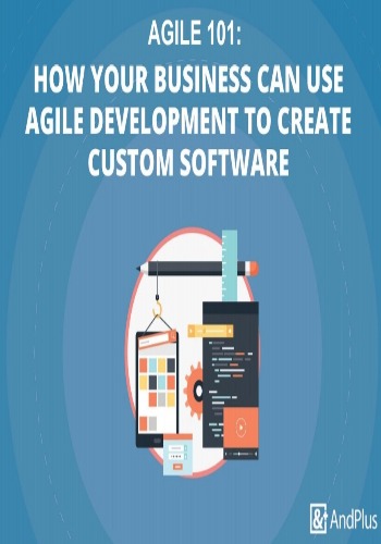 How Your Business Can Use Agile Development to Create Custom Software