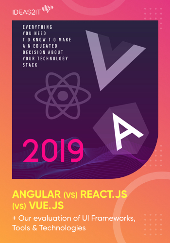 Angular vs. ReactJS vs. VueJS: Our Evaluation of UI Frameworks, Tools & Tech