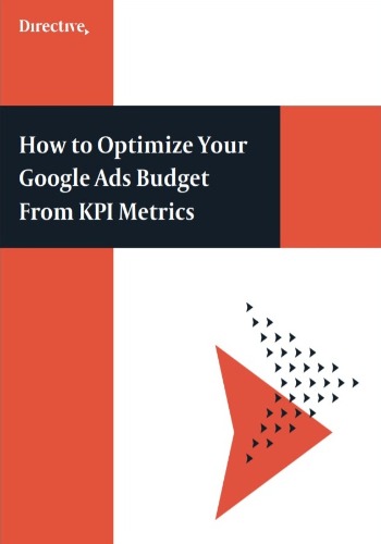 How to Optimize Your Google Ads Budget From KPI Metrics