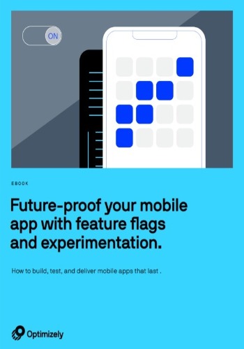 Future-Proof Your Mobile App With Feature Flags & Experimentation
