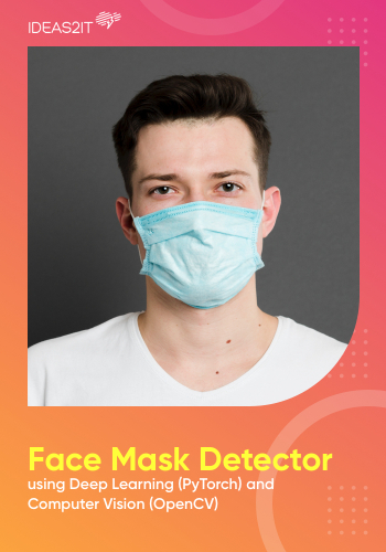 Face Mask Detector using Deep Learning (PyTorch) and Computer Vision (OpenCV)
