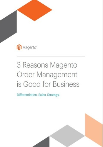 3 Reasons Magento Order Management is Good for Business