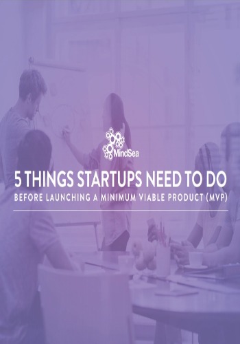 Five Things Every Startup Needs Before Launching An MVP