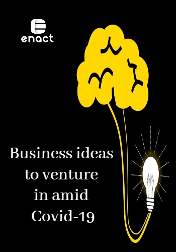 Business ideas to venture in amid Covid-19