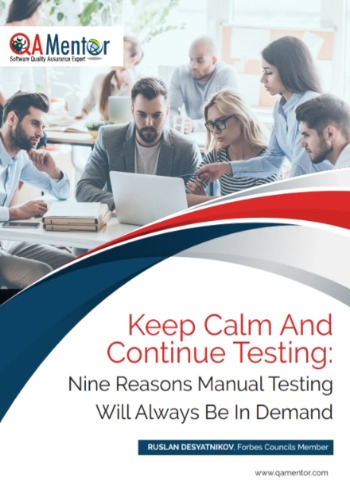 Keep Calm And Continue Testing: Nine Reasons Manual Testing Will Always Be In Demand