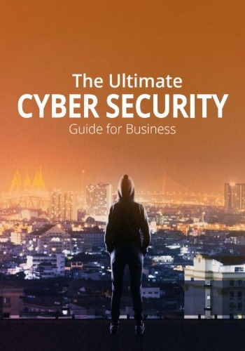 The Ultimate Cyber Security Guide For Business