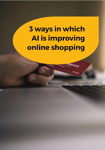 3 ways in which AI is improving online shopping
