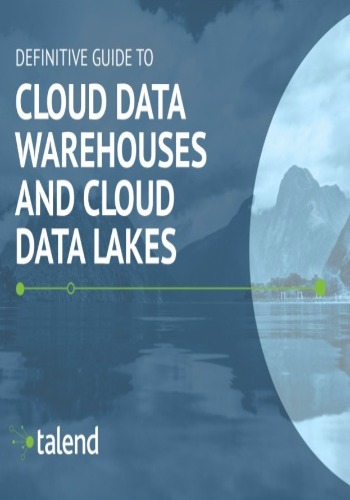 The Definitive Guide to Cloud Data Warehouses and Cloud Data Lakes