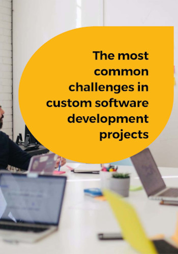 The most common challenges in custom software development projects. And how to avoid them.