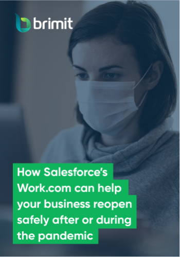 How Salesforce’s Work.com can help your business reopen safely after or during the pandemic