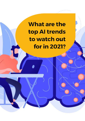 What are the top AI trends to watch out for in 2021?