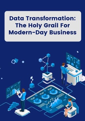 Data Transformation: The holy grail for modern-day business