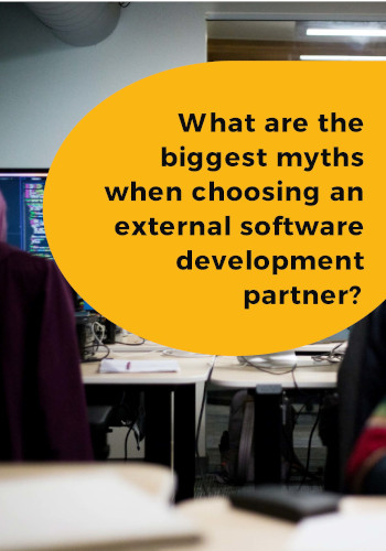 What are the biggest myths when choosing an external software development partner?