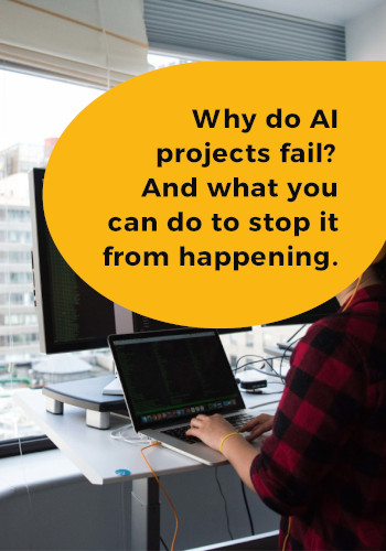 Why do AI projects fail? And what you can do to stop it from happening.