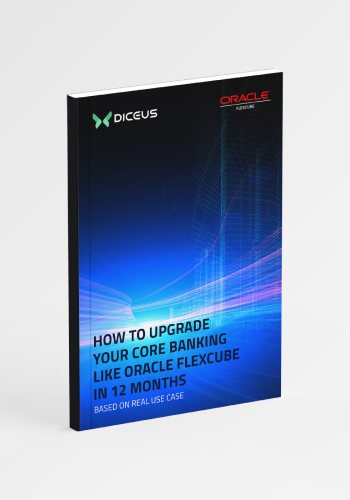 How to upgrade your core banking like ORACLE Flexcube in 12 months (based on real use case) 