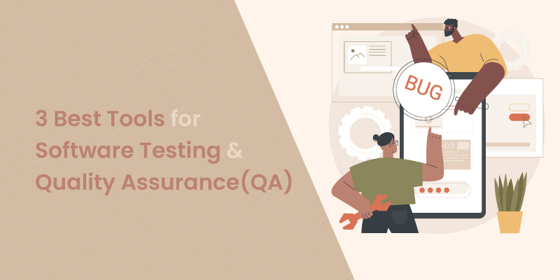 3 Best Tools for Software Testing & Quality Assurance(QA)